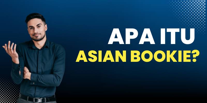 Apa itu Asian Bookie?